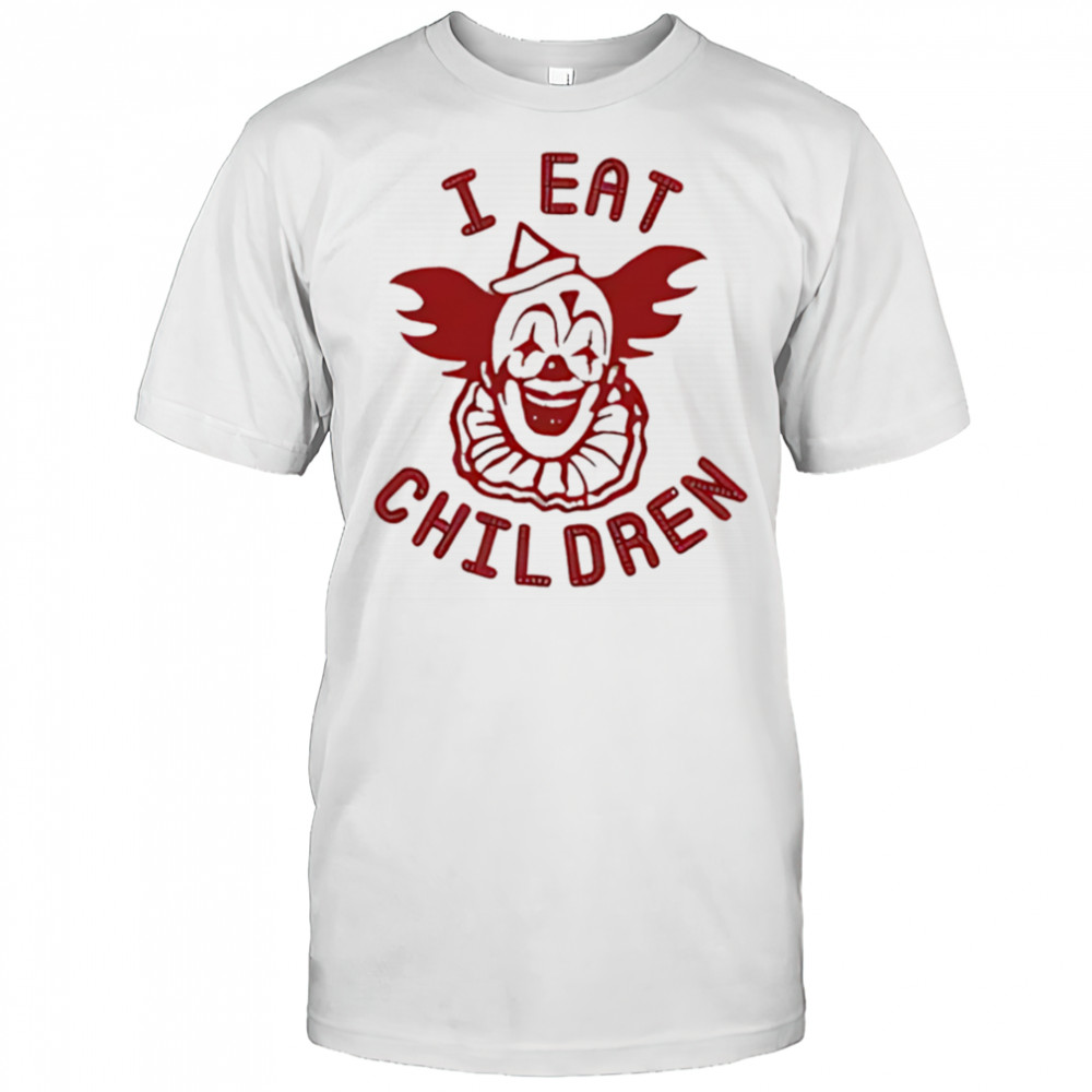 Clown I eat children shirt