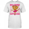 Coffee Ballerina Cappuccina repeat shirt