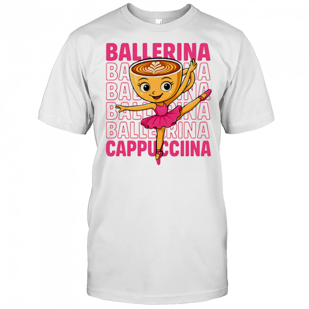 Coffee Ballerina Cappuccina repeat shirt