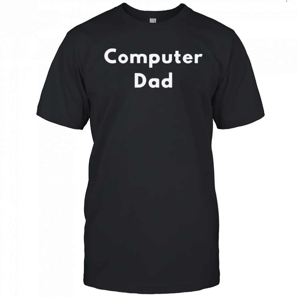 Computer Dad T-shirt