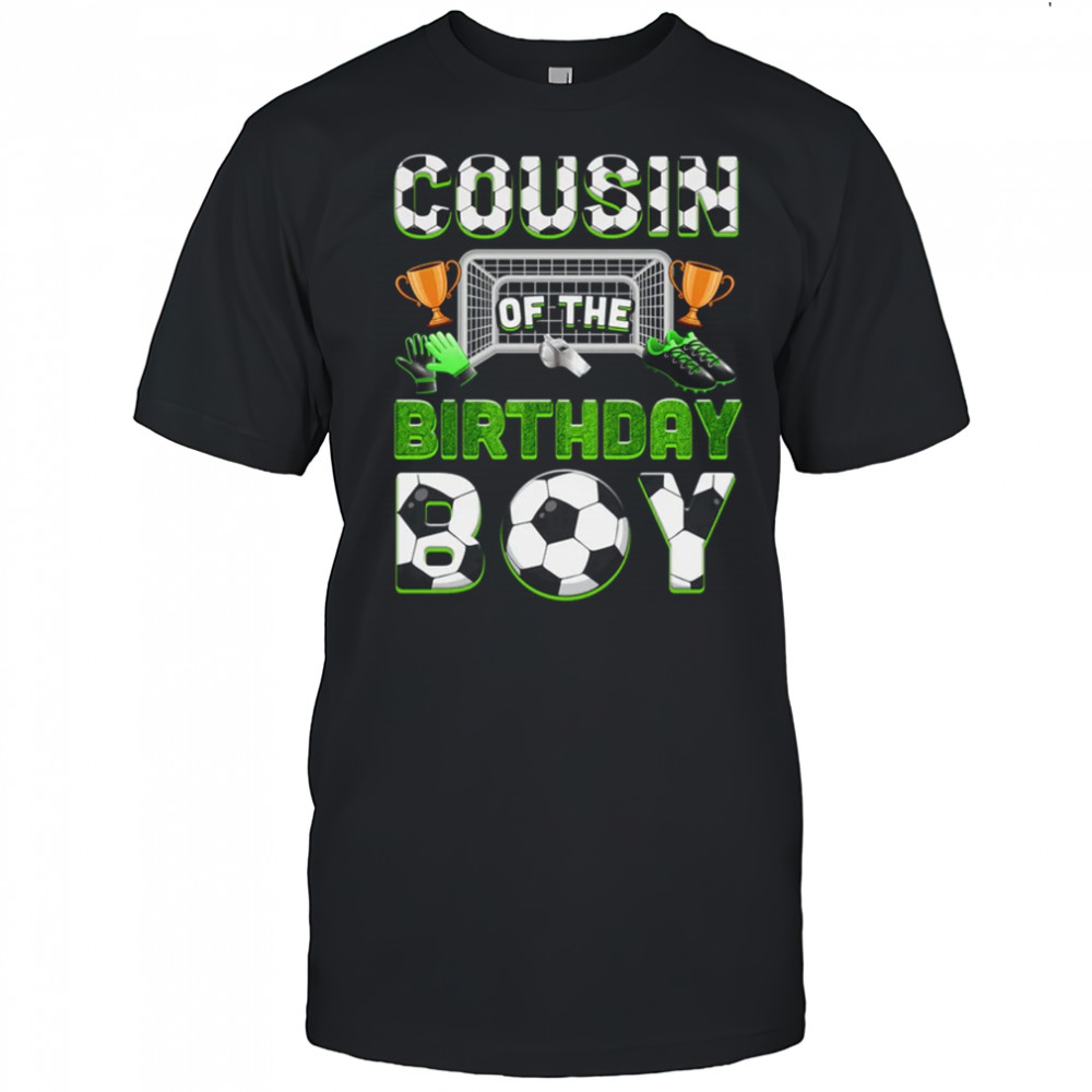 Cousin Of The Birthday Boy Soccer Family Matching Party shirt