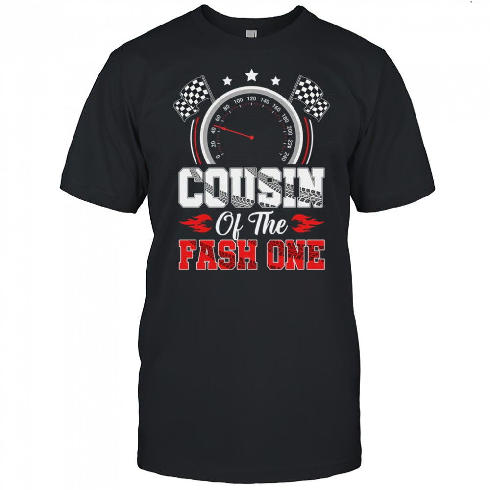 Cousin Of The Fast One 1st Birthday Racing Car Family shirt