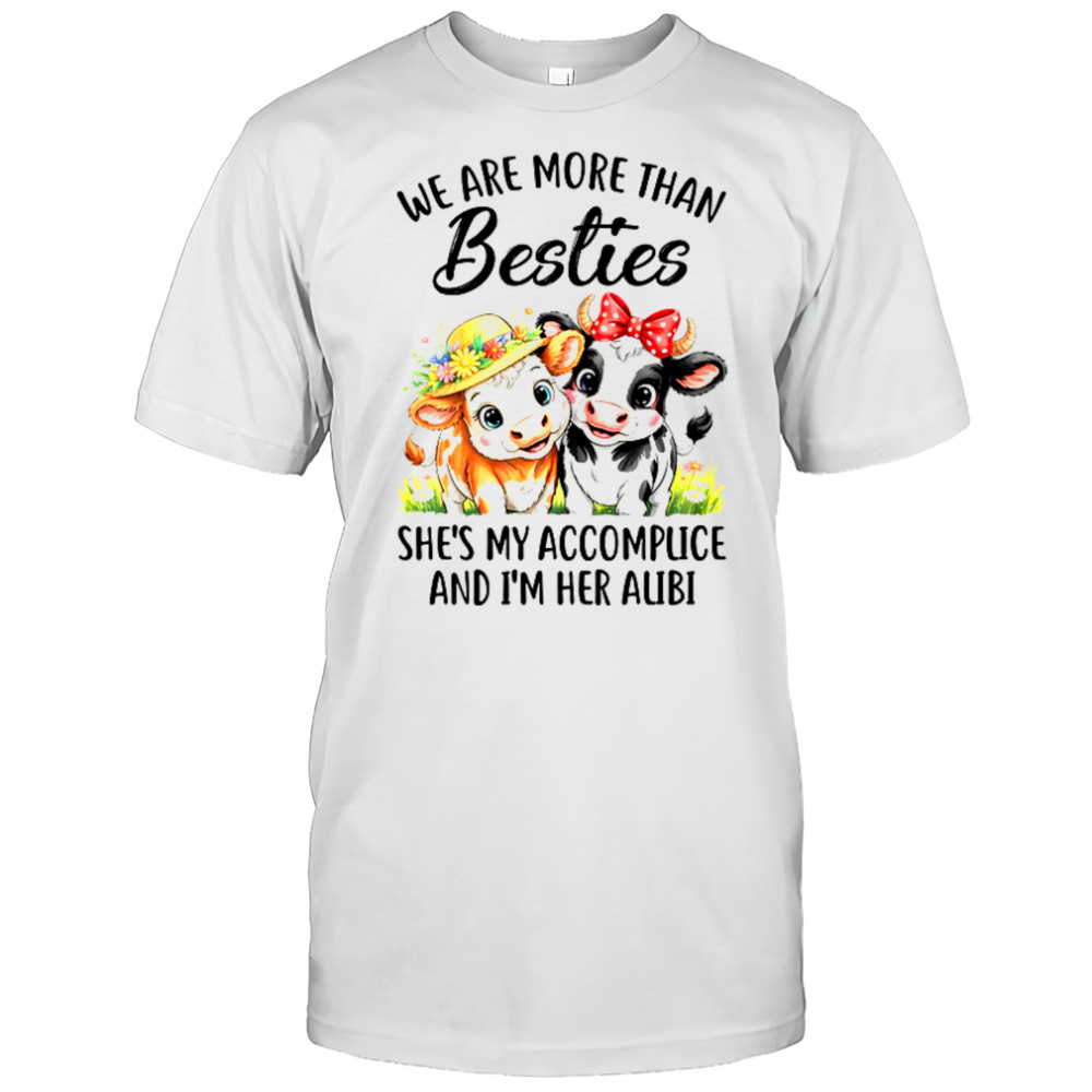 Cow We Are More Than Besties Funny Friends Girls Women shirt