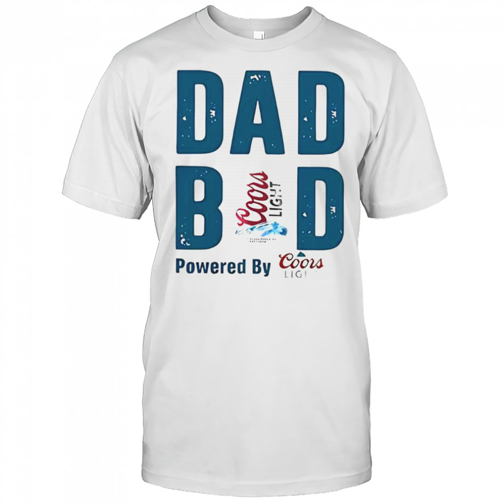 Dad Bod Powered By Coors Light T-Shirt