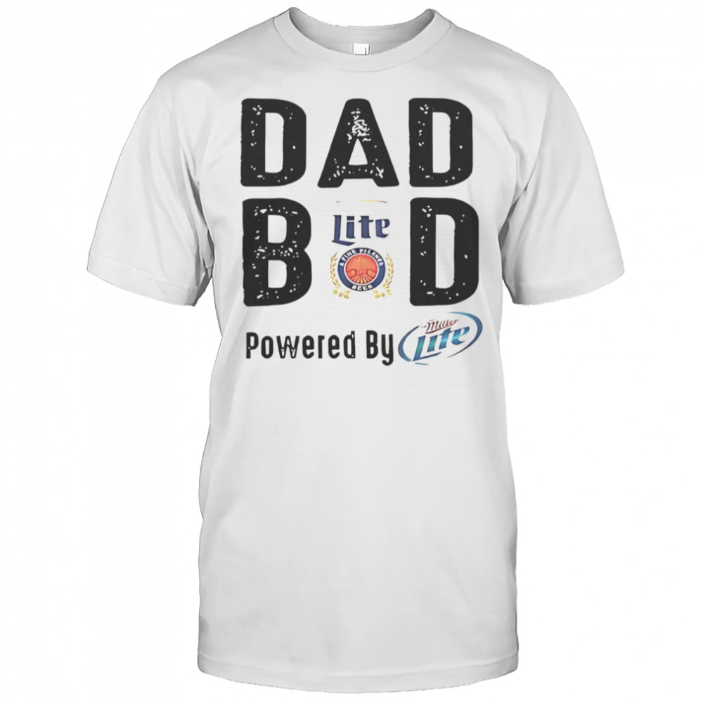 Dad Bod Powered By Miller Lite T-Shirt