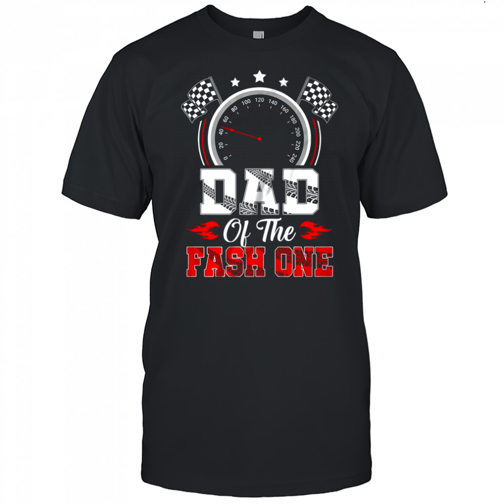 Dad Of The Fast One 1st Birthday Racing Car Family shirt