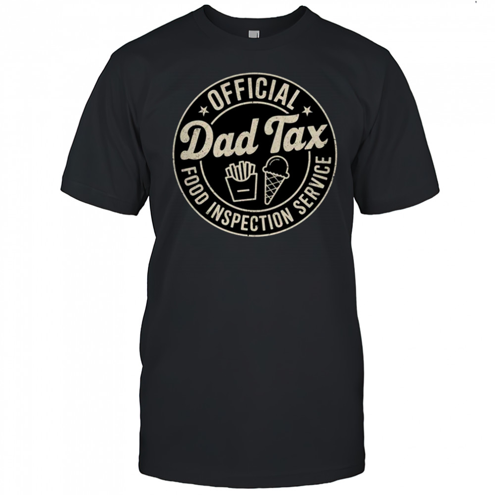 Dad Tax Funny Men Papa Daddy Fathers Day Dad Tax Office shirt