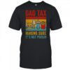 Dad Tax Making Sure It's Not Poison Funny Men Father’s Day shirt