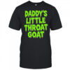 Daddy’s Little Throat Goat Shirt