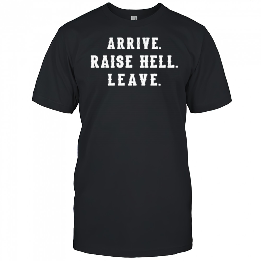 Dale Earnhardt Jr Wearing Arrive Raise Hell Leave T-Shirt