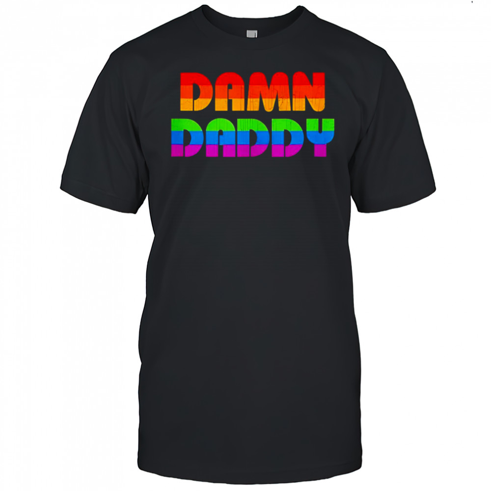 Damn daddy LGBT Pride shirt