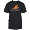 Deer ya no for sure shirt