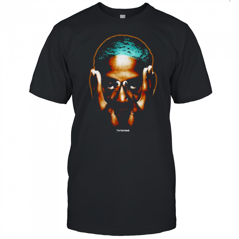 Dennis Rodman I’m The Best T-shirt