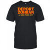 Deport Zohran From New York City Shirt