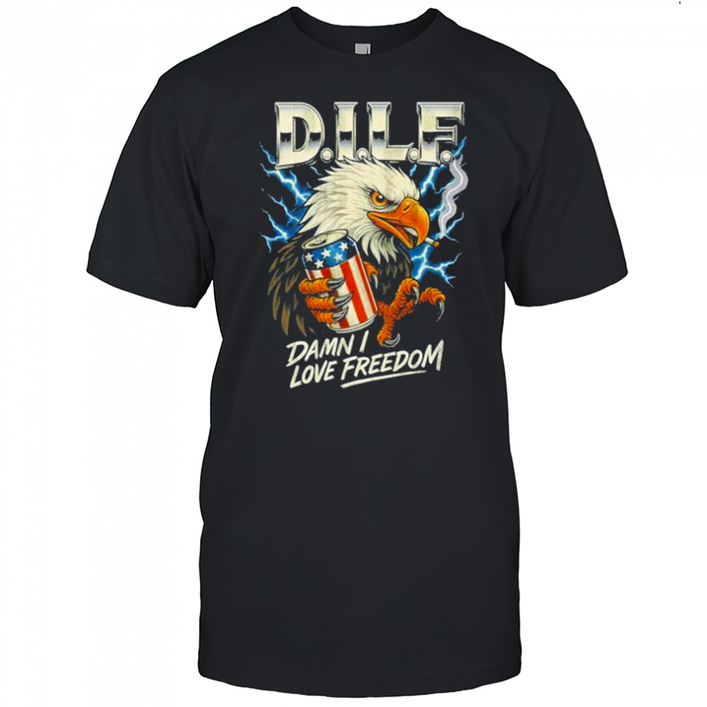 Dilf Damn I Love Freedom Eagle 2025 T-Shirt