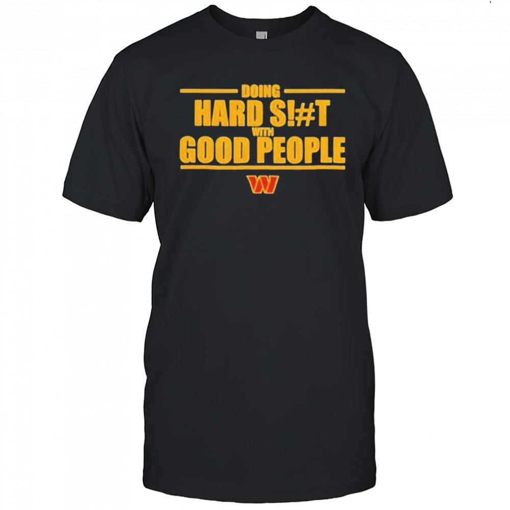 Doing hard shit with good people Washington Commanders logo shirt