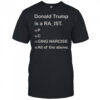 Donald Trump Is A Raist P C Ging Narciss All Of The Above T-Shirt