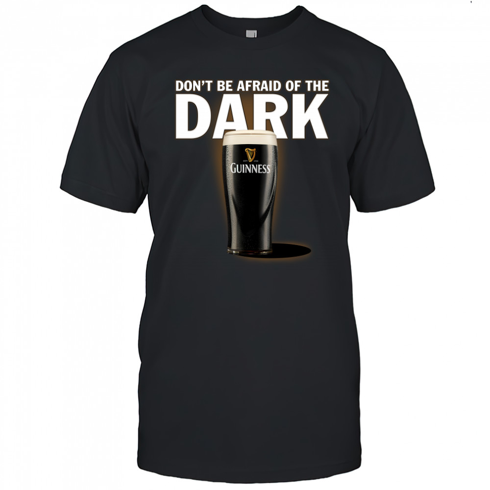 Dont be afraid ofthe dark Guinness shirt