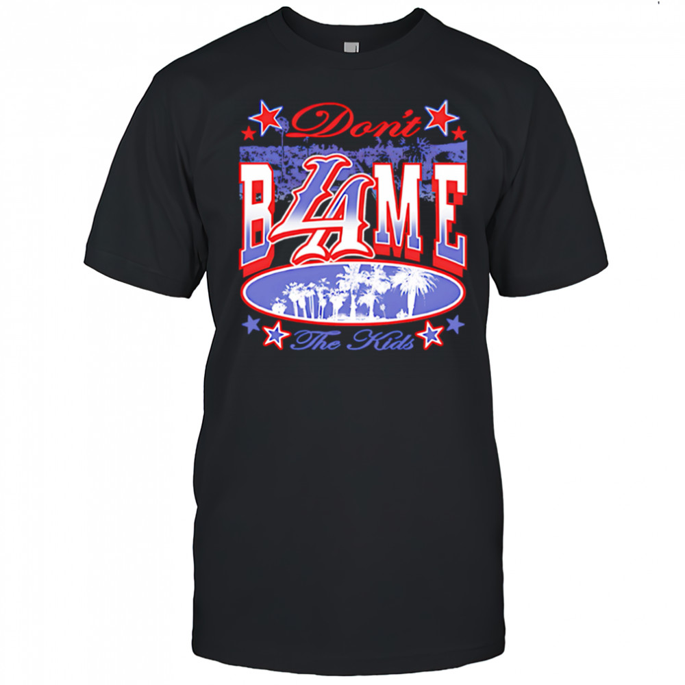 Don’t BLAme the Kids shirt