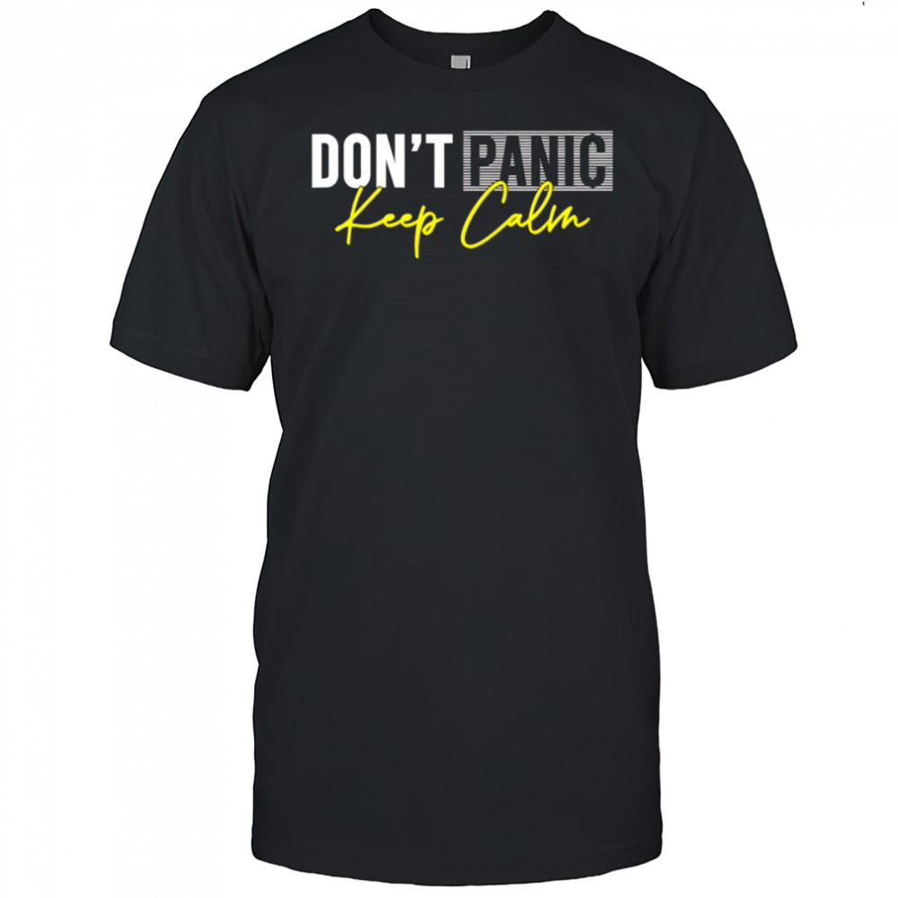 Don’t panic keep calm shirt