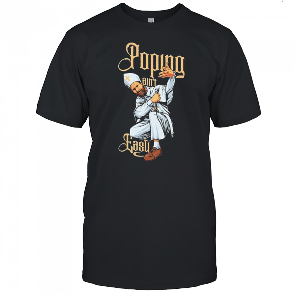Drinkin Bros Popin’ Ain’t Easy T-shirt