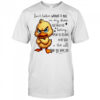 Duck don’t bother walking a mile in my shoes that would be boring shirt