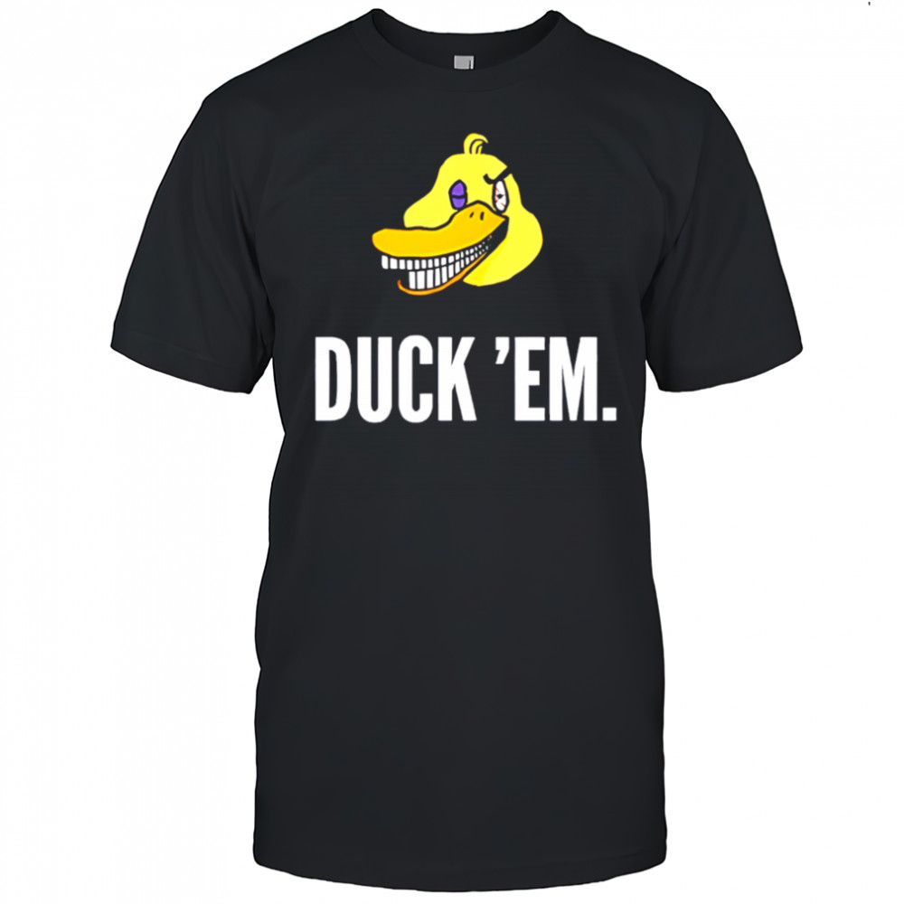 Duck ‘Em shirt