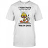 Duck it doesn’t matter what you think of me shirt