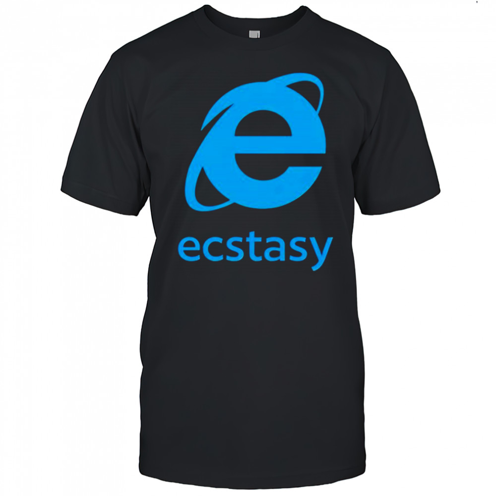 Ecstasy internet explorer shirt
