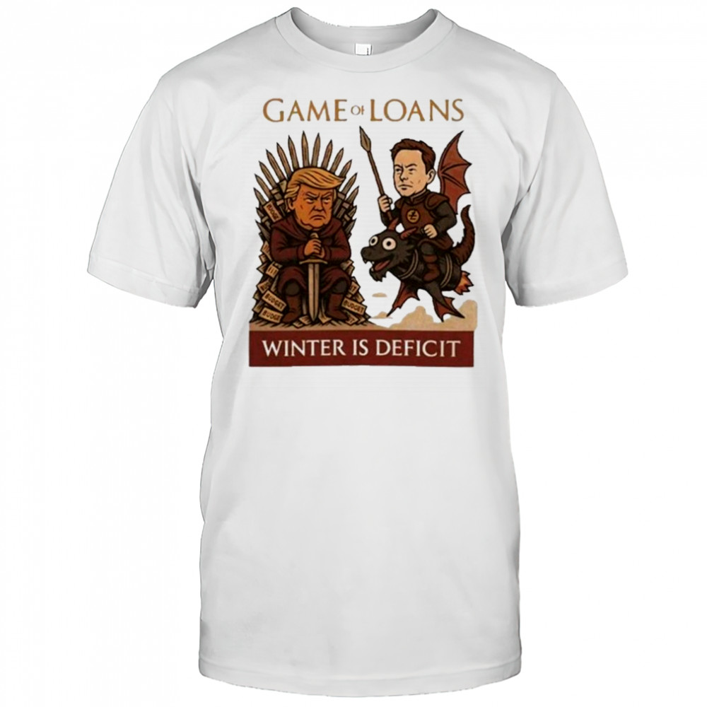 Elon Musk Vs Donald Trump 2025 Cover Game Of Loans Winter Is Deficit shirt