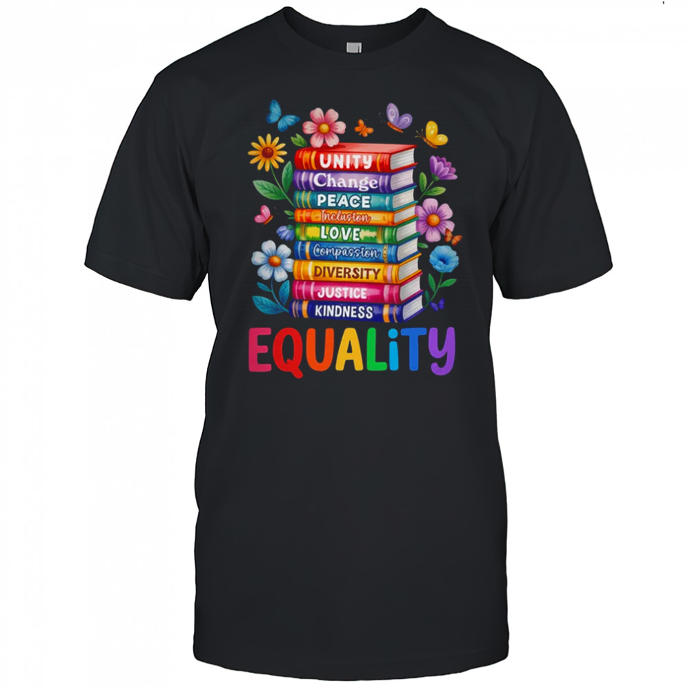 Equality Love Peace And Kindness Book Flowers LGBT Gay Pride shirt