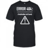 Error 404 motivation not found shirt