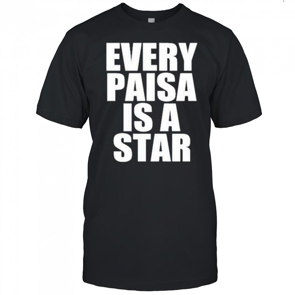 Every Paisa Is A Star T-Shirt