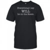 Everything I Say Will Be On The Exam T-Shirt