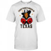 Everything’s bigger in Texas shirt