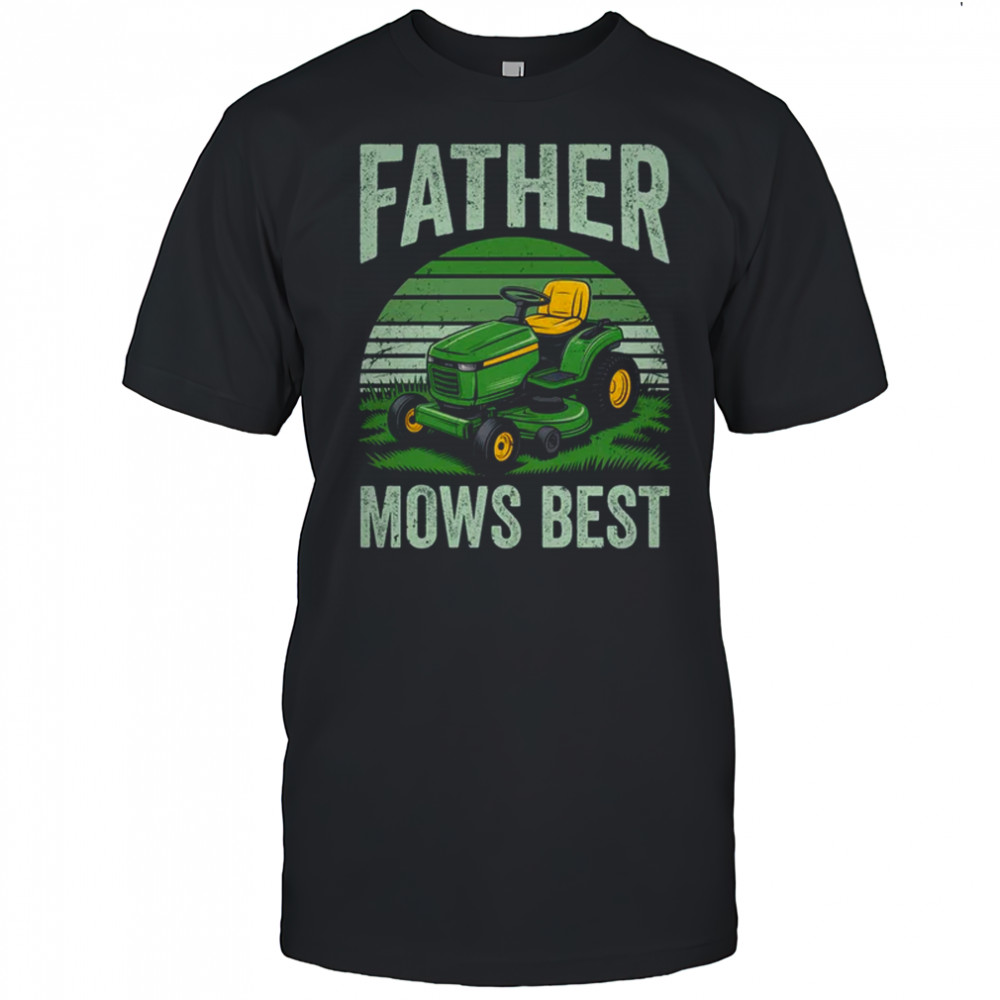 Father Mows Best Funny Dad Riding Mower Retro Mowing Lawn shirt