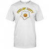 Feelin’ Dippy shirt