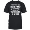Forget two peas in a pod my sister and I are more like two nuts in a tree shirt