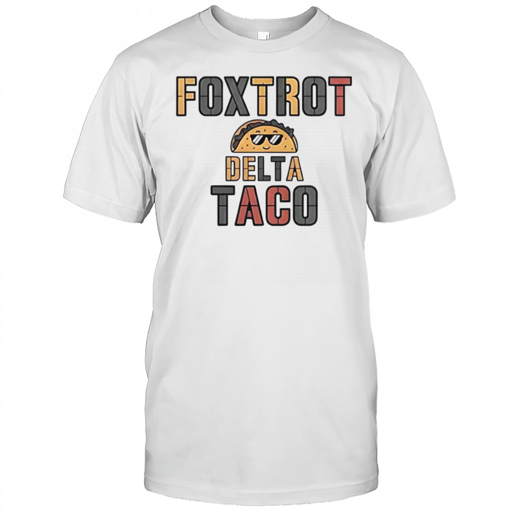 Foxtrot Delta Taco Always Chickens Out Taco T-Shirt