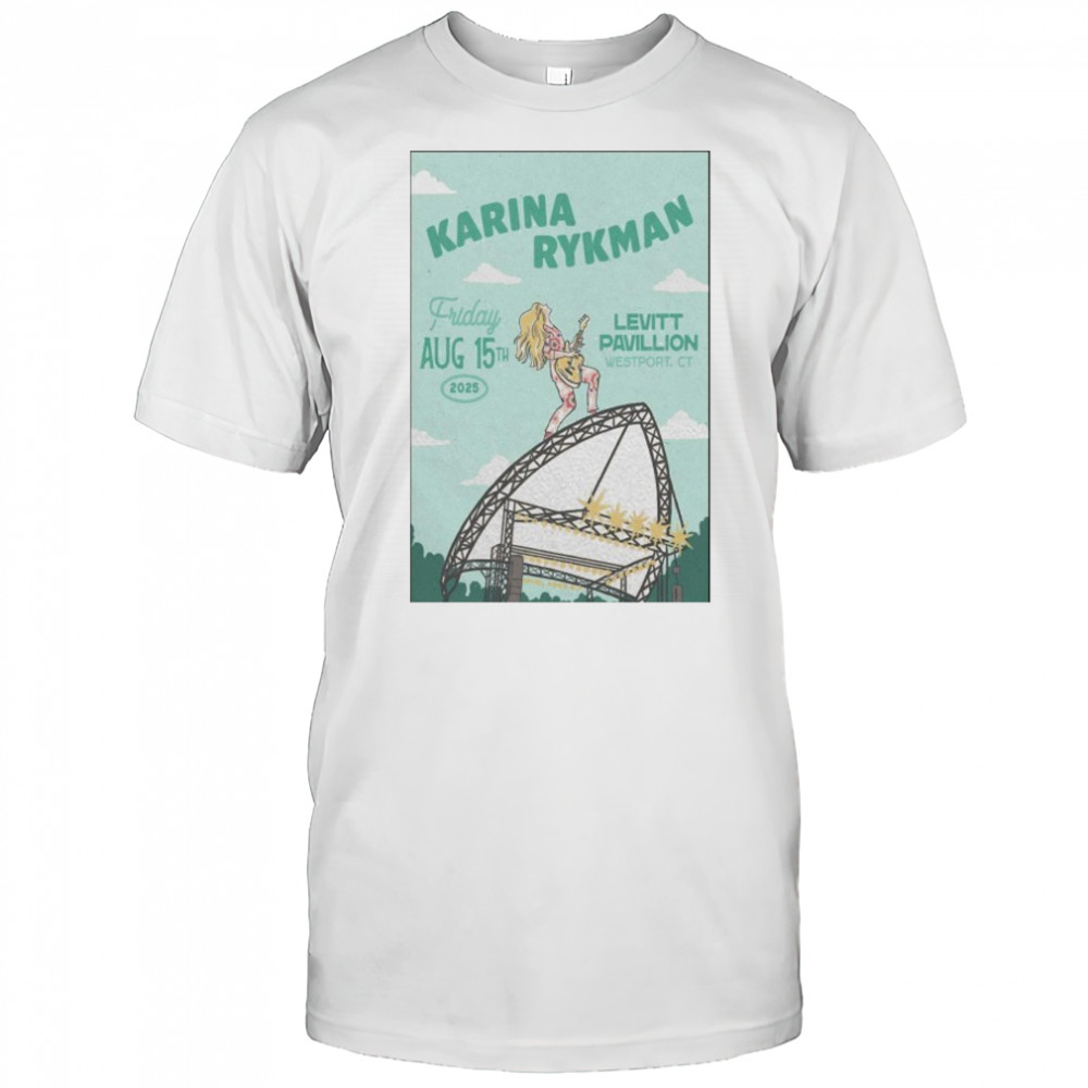 Friday Aug 15th 2025 Karina Rykman Westport CT Tour Poster shirt
