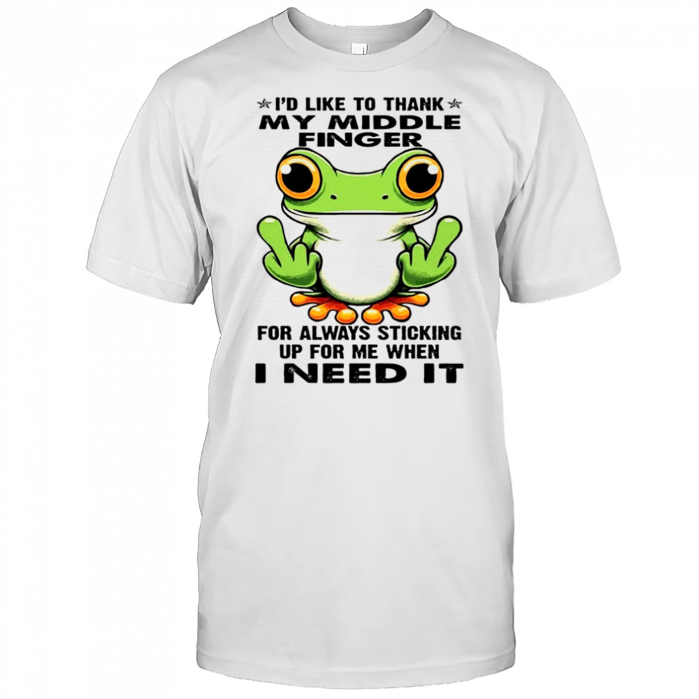 Frog I’d like to thank my middle finger for always sticking up for me shirt