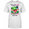 Frog sorry I am cranky I’m going through my terrible shirt