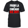 From LA To Chicago Ice Out shirt