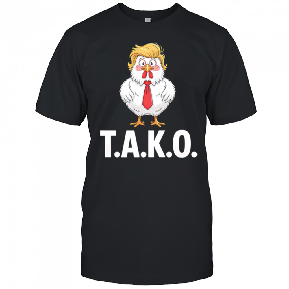 Funny Taco Trump Always Chickens Out TACO shirt