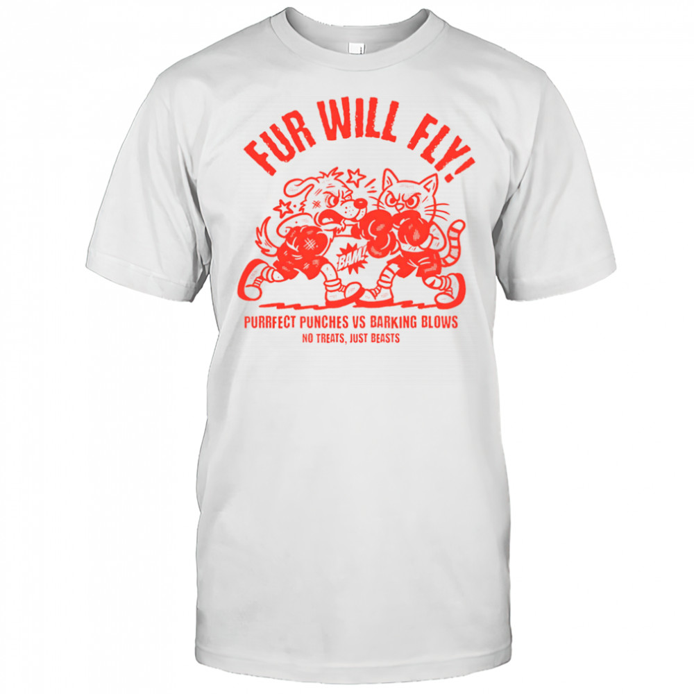 Fur will fly purrfect punches vs barking blows shirt