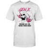 Gen X before all you sissies were born shirt