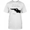 Get outside and enjoy yourself shirt