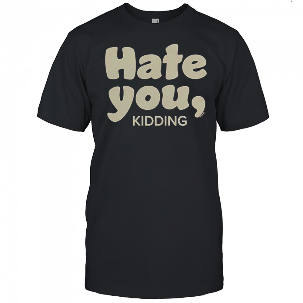 Ginny & Georgia Hate You Kidding T-Shirt