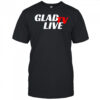 Go Ahead Glad TV Live T-shirt