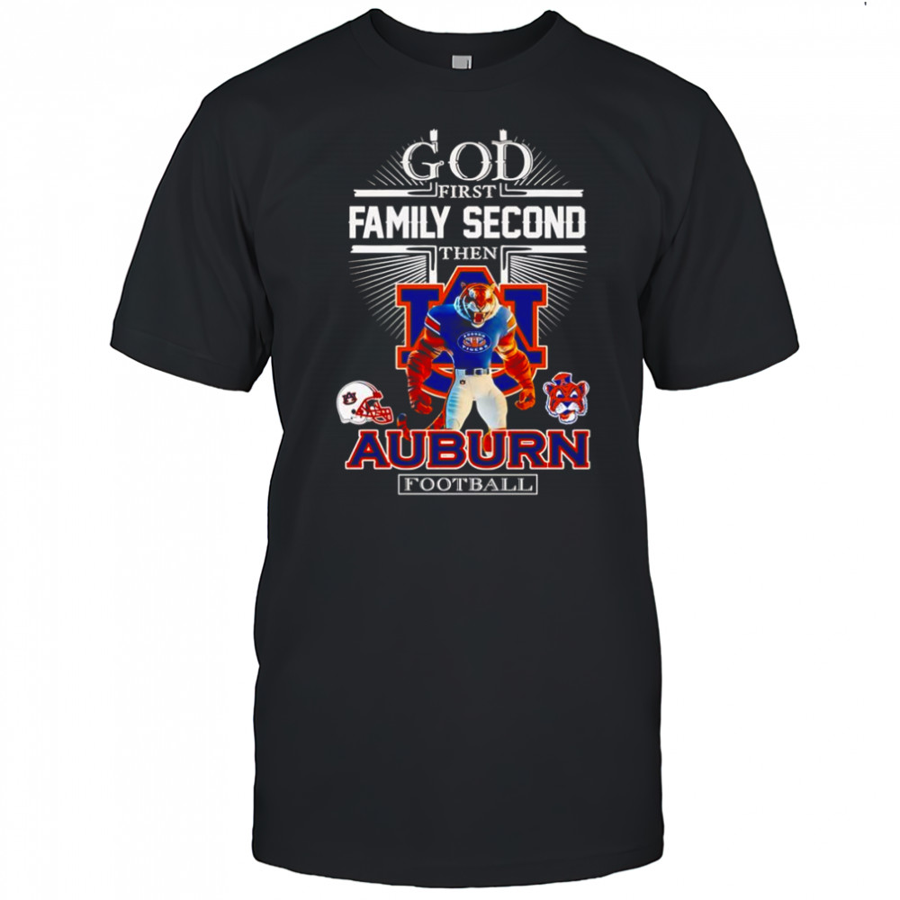 God first family second then Auburn football mascot shirt
